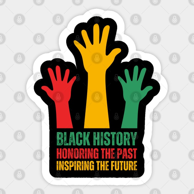 Black History Honoring The Past Inspiring The Future Sticker by Creatifly Graphic Tees